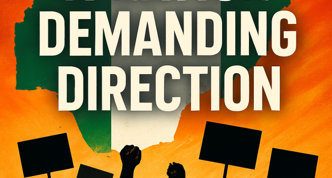 EDITORIAL – Nigeria on the Brink: A Nation Demanding Direction
